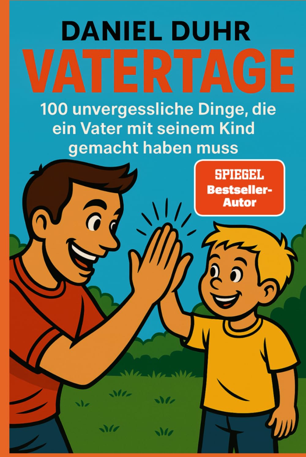 Vatertage: 100 unvergessliche Dinge, die ein Vater mit seinem Kind gemacht haben muss Parents & Children