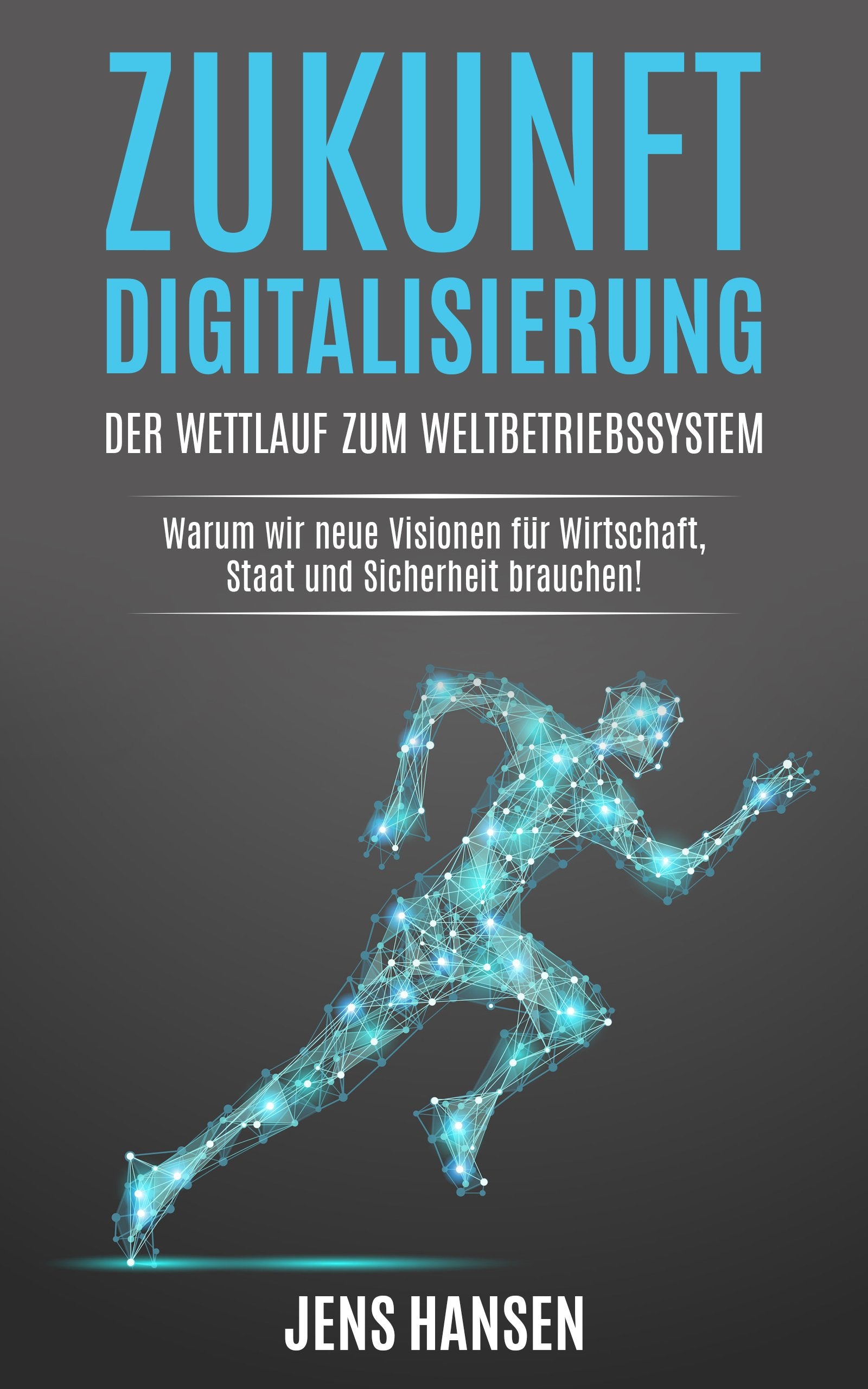 Zukunft Digitalisierung: der Wettlauf zum Weltbetriebssystem: Warum wir neue Visionen für Wirtschaft, Staat und Sicherheit brauchen Business, Finance & Career
