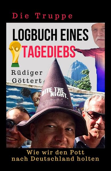 Die Truppe - Logbuch eines Tagediebs: Wie wir den Pott nach Deutschland holten Humour & Satire