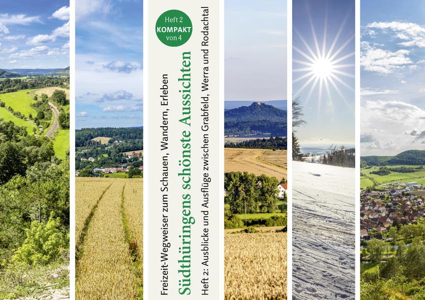 Südthüringens Schönste Aussichten: Heft 2: Ausblicke und Ausflüge zwischen Grabfeld, Werra und Rodachtal (Südthüringens Schönste Aussichten: Freizit-Wegweiser zum Schauen, Wandern, Erleben) Leisure, Home & Garden