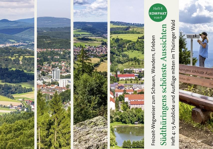Südthüringens Schönste Aussichten: Heft 4: 15 Ausblicke und Ausflüge mitten im Thüringer Wald (Südthüringens Schönste Aussichten: Freizit-Wegweiser zum Schauen, Wandern, Erleben) Leisure, Home & Garden