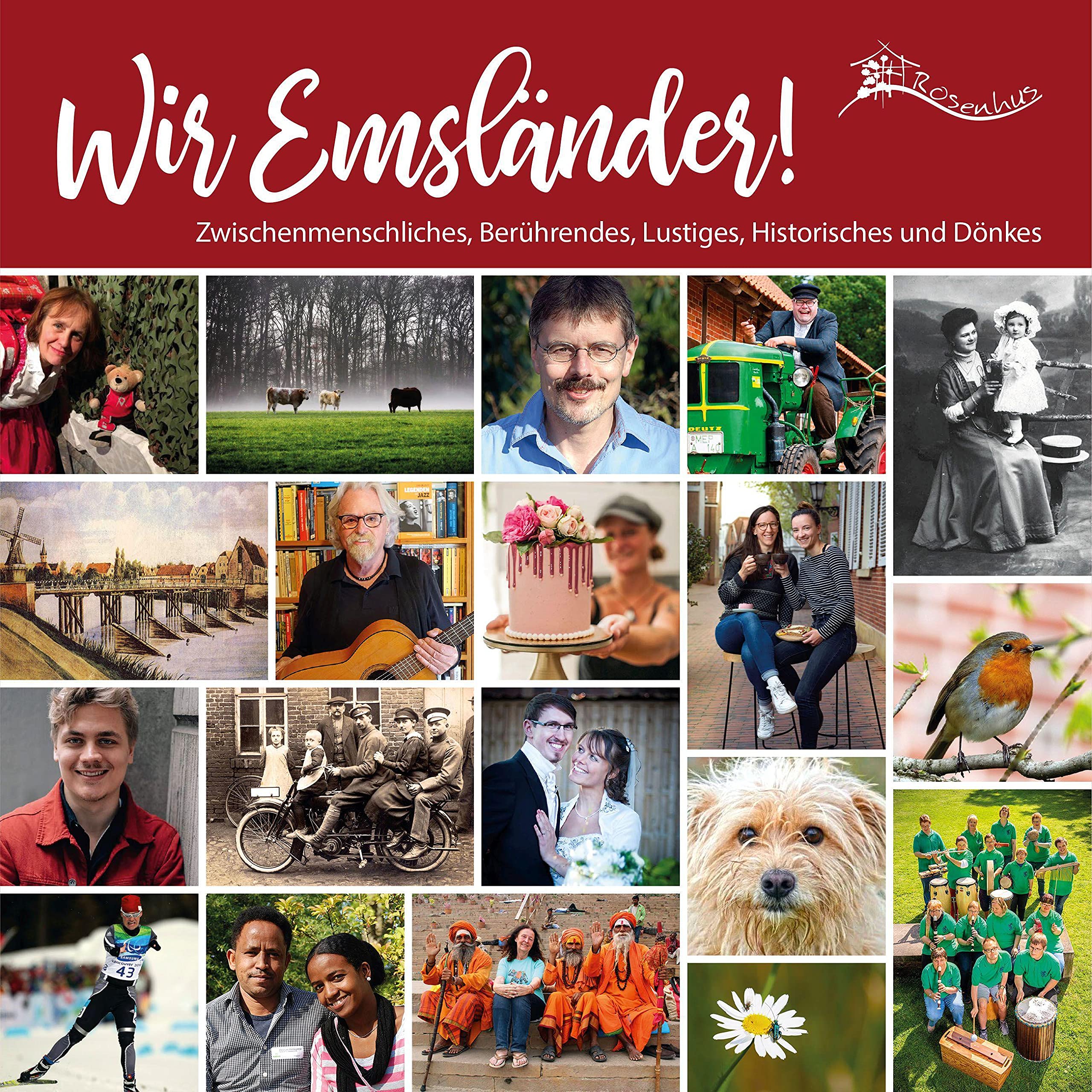 Wir Emsländer!: Zwischenmenschliches, Berührendes, Lustiges, Historisches und Dönkes Personalities