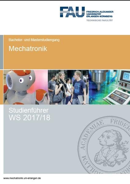 Studienführer Mechatronik WS 2017/18: Bachelor- und Masterstudium (Studienführer Mechatronik, FAU Universität Erlangen-Nürnberg: ISSN 2567-6253) General education
