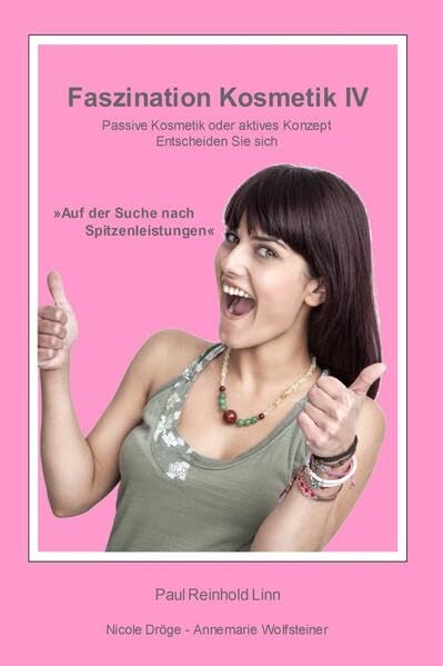 Faszination Kosmetik IV: Passive Kosmetik oder aktives Konzept - Entscheiden Sie sich. Auf der Suche nach Spitzenleistungen Law
