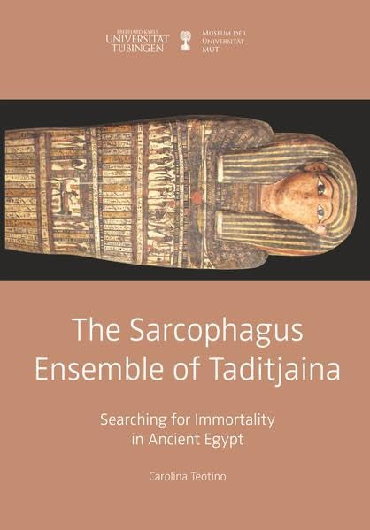 The Egyptian Sarcophagus Ensemble of Taditjaina: Searching for Immortality in Ancient Egypt (Kleine Monographien des MUT) Film, Art & Culture