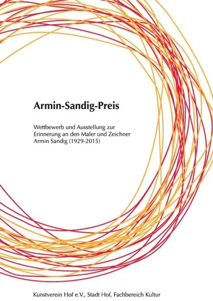 Armin-Sandig-Preis: Wettbewerb und Ausstellung zur Erinnerung an den Maler und Zeichner Armin Sandig (1929-2015) Arts & Music