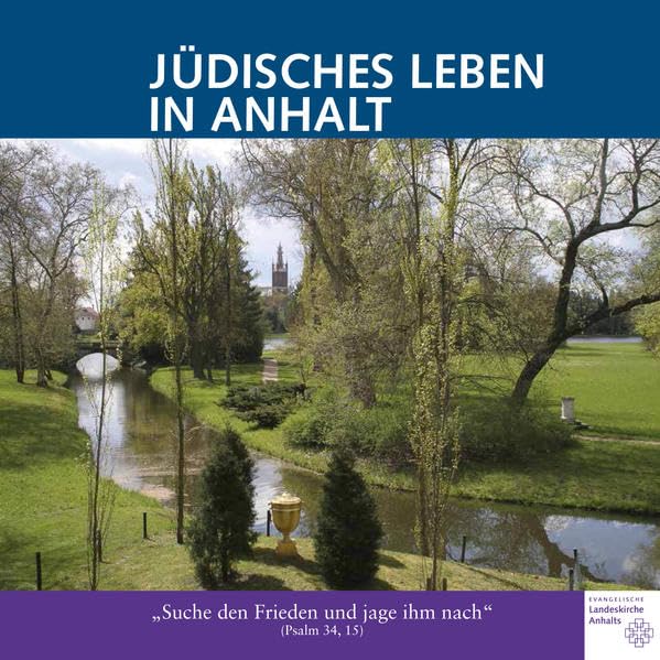 Jüdisches Leben in Anhalt: „Suche den Frieden und jage ihm nach“ (Psalm 34, 15) Natural Sciences