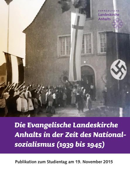 Die Evangelische Landeskirche Anhalts in der Zeit des Nationalsozialismus (1939 bis 1945) German history