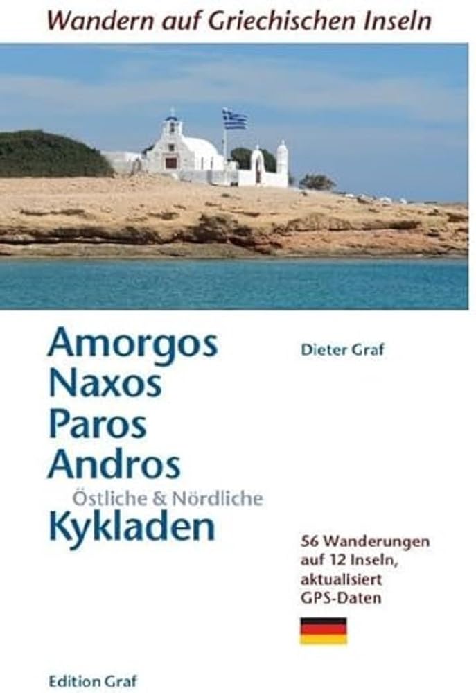 Amorgos, Naxos, Paros, Andros, Östliche & Nördliche Kykladen: 56 Wanderungen auf 12 Inseln, aktualisiert GPS Daten: 50 Wanderwege auf 12 Inseln GPS Daten (Wandern auf griechischen Inseln) Leisure, Home & Garden