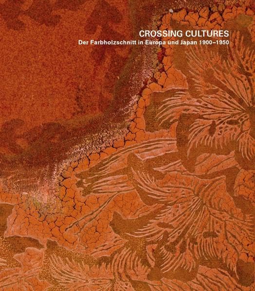 Crossing Cultures: Der Farbholzschnitt in Europa und Japan 1900-1950 Books
