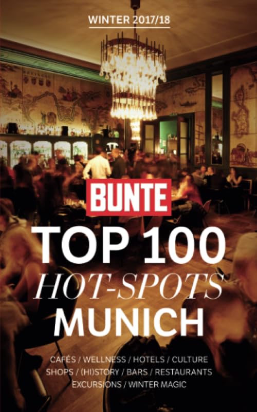 BUNTE "TOP 100" HOT-SPOTS Munich: In 10 categories, BUNTE reveals 10 insider tips, matching the season autumn and winter 2017/2018. Non-fiction