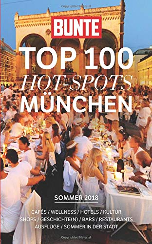 BUNTE "TOP 100" HOT-SPOTS München: Der Society-Guide Leisure, Home & Garden