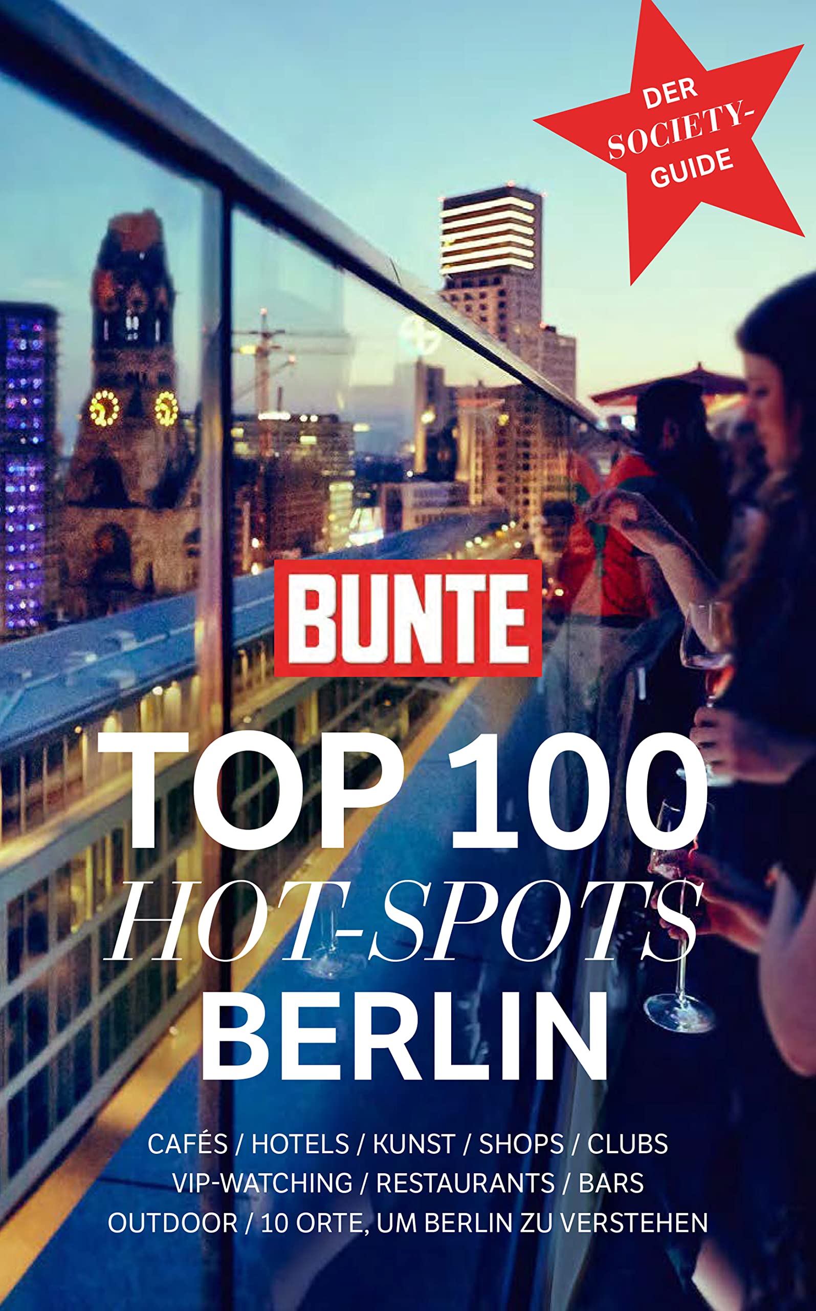 BUNTE TOP 100 HOT-SPOTS Berlin Leisure, Home & Garden