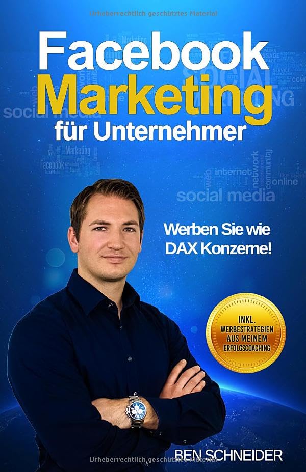 Facebook Marketing für Unternehmer: Werben Sie wie DAX Konzerne! Business, Finance & Career