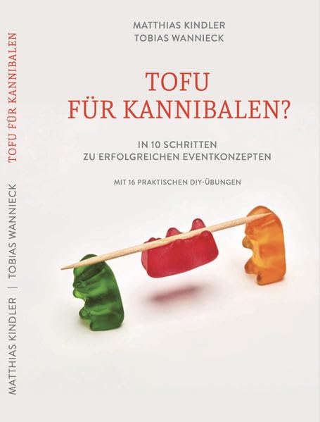 Tofu für Kannibalen: in 10 Schritten zu erfolgreichen Eventkonzepten Law