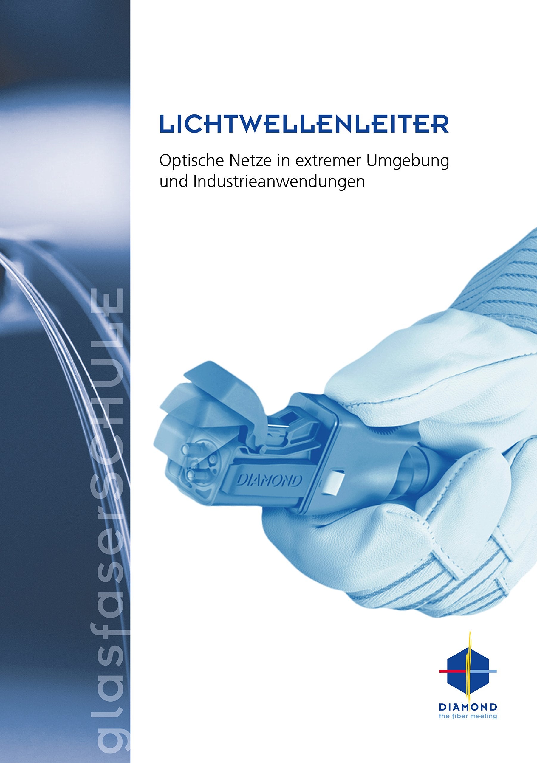 Lichtwellenleiter - Optische Netze in extremer Umgebung und Industrieanwendungen Books