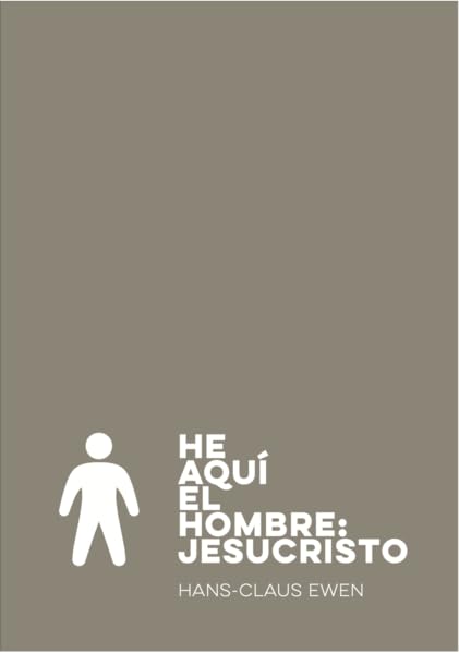 He aquí el hombre: Jesucristo (El creyente y la iglesia) Religion & Esotericism