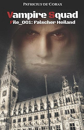 Vampire Squad: File_001: Falscher Heiland Urban Fantasy