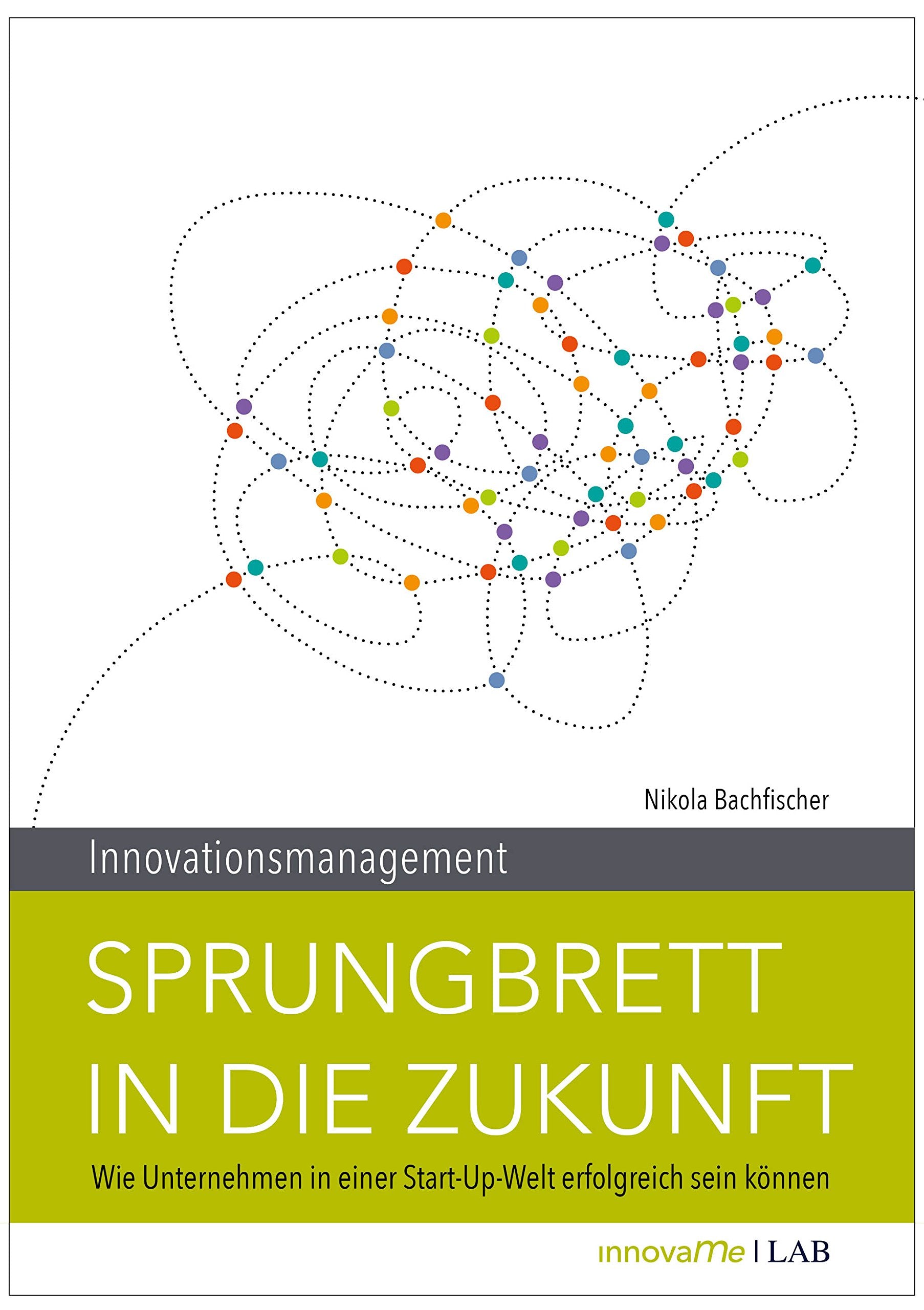 Innovationsmanagement | Sprungbrett in die Zukunft. Wie Unternehmen in einer Start-Up-Welt erfolgreich sein können. Law