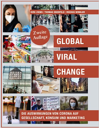 Global Viral Change: Die Auswirkungen von Corona auf Gesellschaft, Konsum und Marketing, 2. aktualisierte Auflage Business, Finance & Career