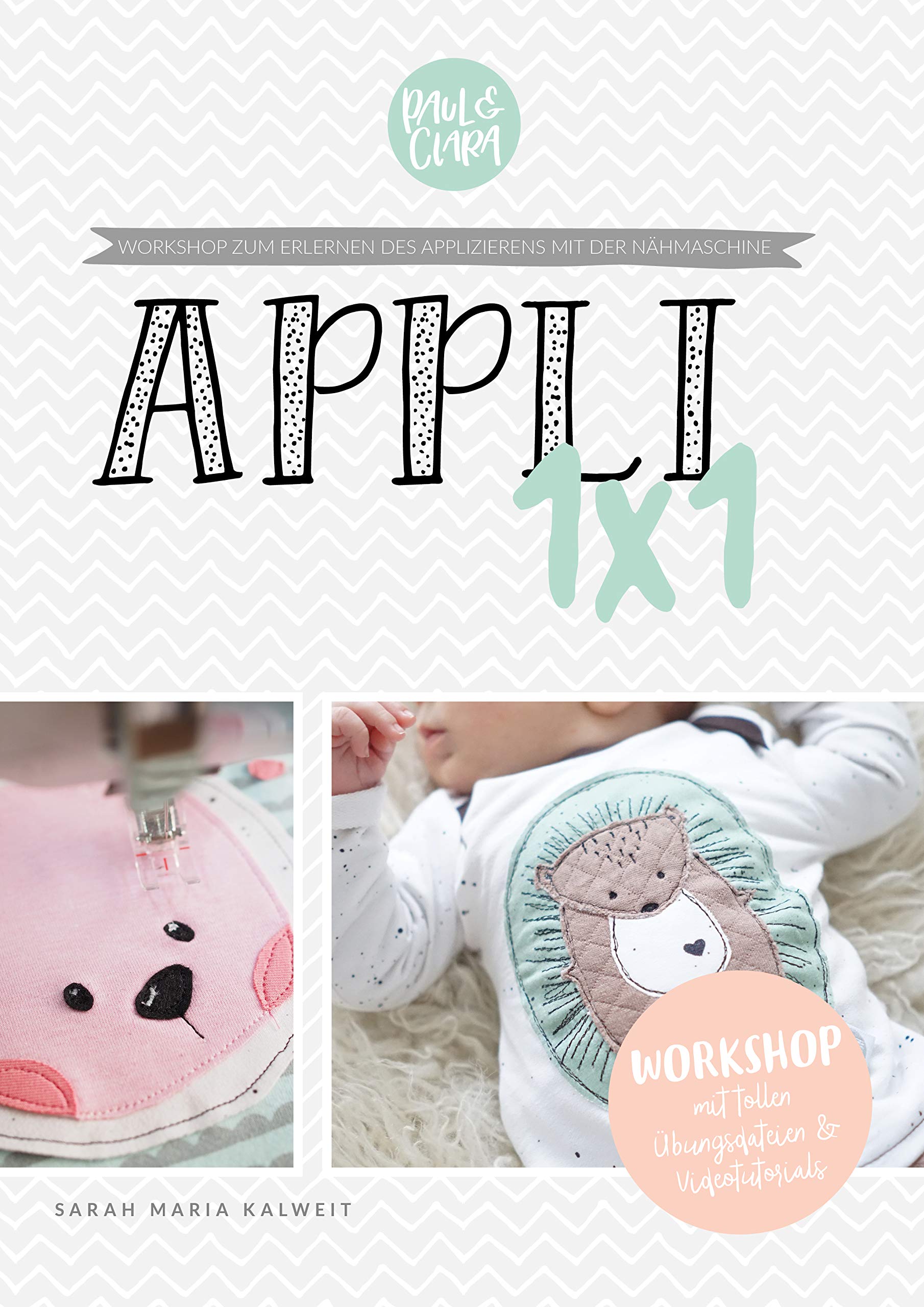 Appli 1x1 - Workshop zum erlernen des Applizierens mit der Nähmaschine / inkl. Übungsdateien und Videotutorials Books