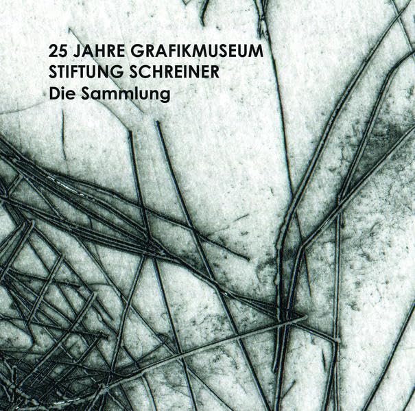 25 Jahre Grafikmuseum Stiftung Schreiner: Die Sammlung Books
