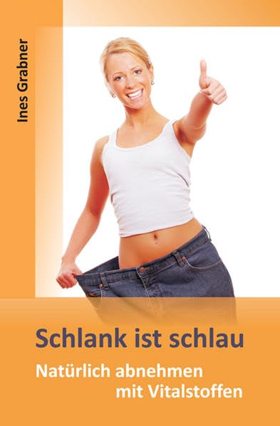 Schlank ist schlau: Natürlich abnehmen mit Vitalstoffen Leisure, Home & Garden