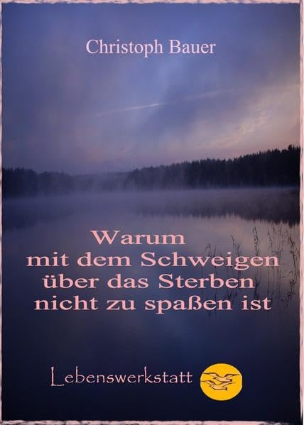 Warum mit dem Schweigen über das Sterben nicht zu spaßen ist book