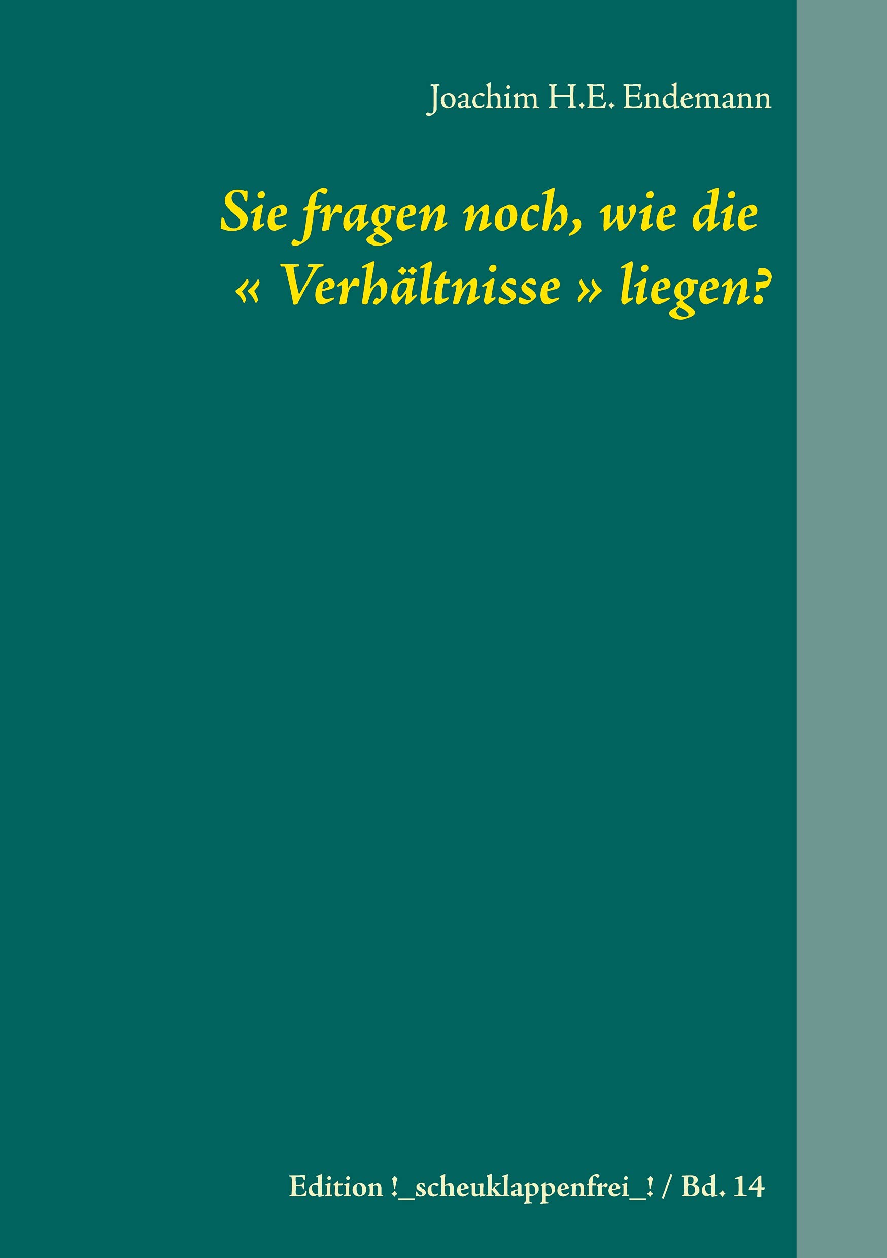 Sie fragen noch, wie die ' Verhältnisse ' liegen? Law