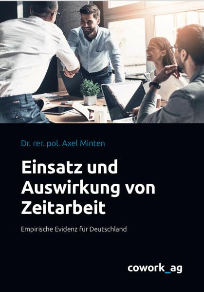 Einsatz und Auswirkungen von Zeitarbeit: Empirische Evidenz für Deutschland Law