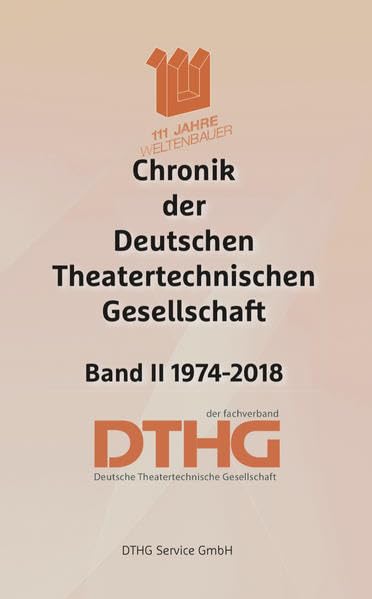Chronik der Deutschen Theatertechnischen Gesellschaft Band II 1974-2018 Film, Art & Culture