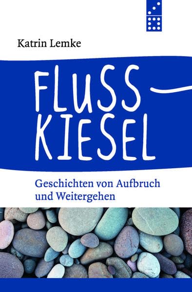 Flusskiesel: Geschichten von Aufbruch und Weitergehen Contemporary literature