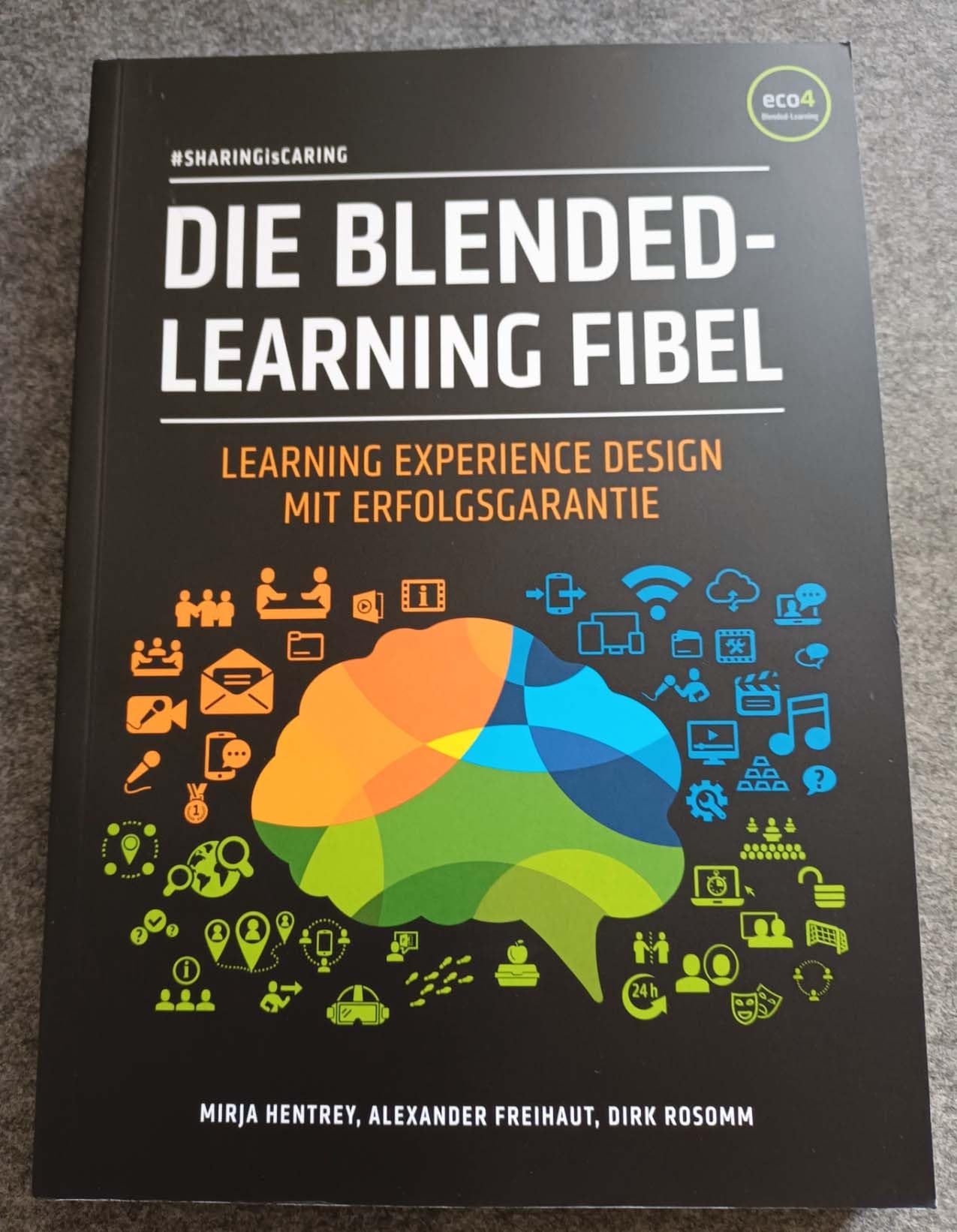 Die Blended-Learning Fibel : Learning Experience Design mit Erfolgsgarantie Professional & Reference Books