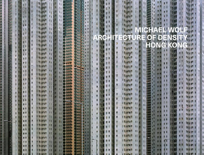 Michael Wolf: Architecture of Density Hong Kong Photography