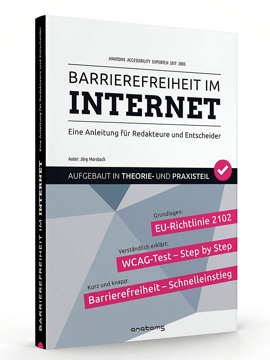 Barrierefreiheit im Internet ... (Barrierefreies Internet / Barrierefreies Webdesign): Eine Anleitung für Redakteure und Entscheider Computer Science
