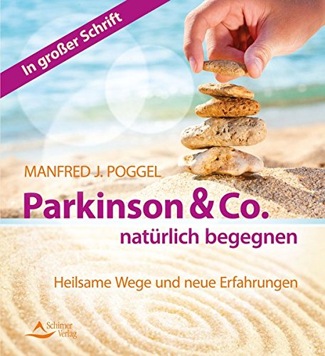 Parkinson & Co. natürlich begegnen: Heilsame Wege und neuen Erfahrungen Health, Nutrition & Fitness