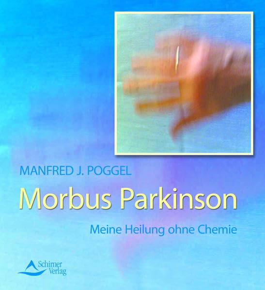 Morbus Parkinson - Meine Heilung ohne Chemie Health, Nutrition & Fitness