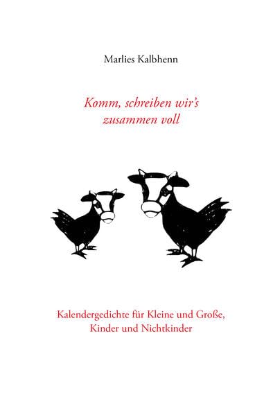 Komm, schreiben wir´s zusammen voll: Kalendergedichte für Kleine und Große, Kinder und Nichtkinder Non-fiction