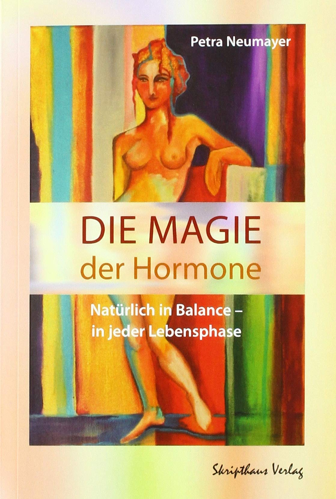 Die Magie der Hormone: Natürlich in Balance in jeder Lebensphase Medicine