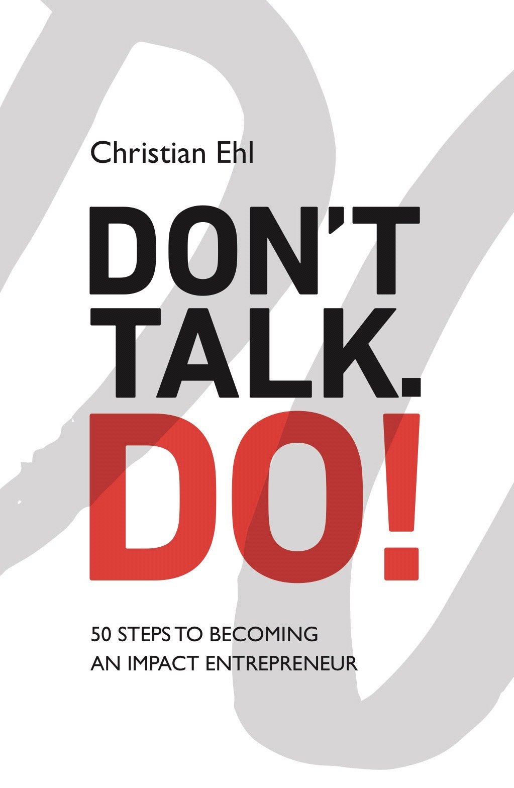Don't Talk. Do! 50 Steps to Becoming an Impact Entrepreneur Books