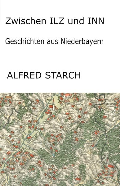 Zwischen ILZ und INN: Geschichten aus Niederbayern Contemporary literature