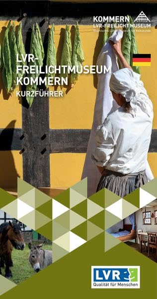 LVR-Freilichtmuseum Kommern - Rheinisches Landesmuseum für Volkskunde: Kurzführer (Führer und Schriften des LVR-Freilichtmuseums Kommern - Rheinisches Landesmuseum für Volkskunde) General education