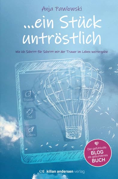 ein Stück untröstlich: Wie ich Schritt für Schritt mit der Trauer im Leben weitergehe Lifestyle