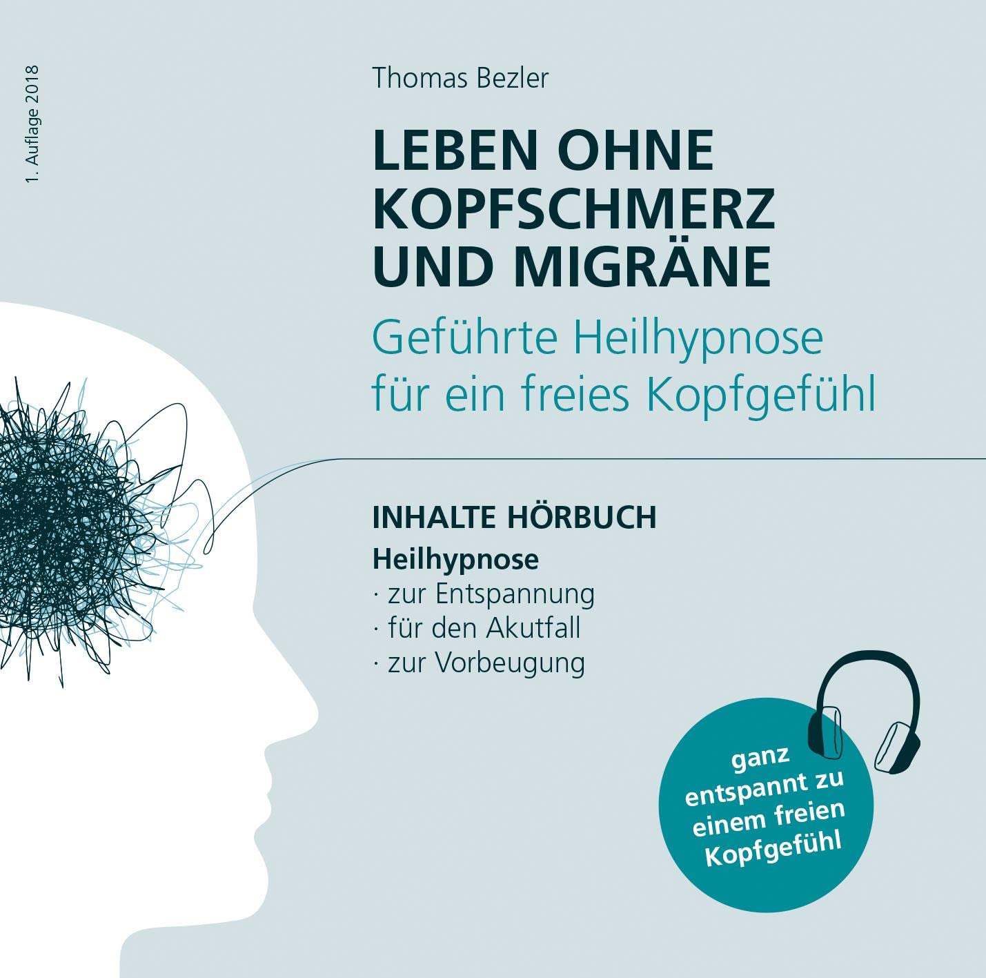 Leben ohne Kopfschmerz und Migräne - Geführte Heilhypnose zu einem freien Kopfgefühl: ganz entspannt zu einem freien Kopfgefühl Medicine