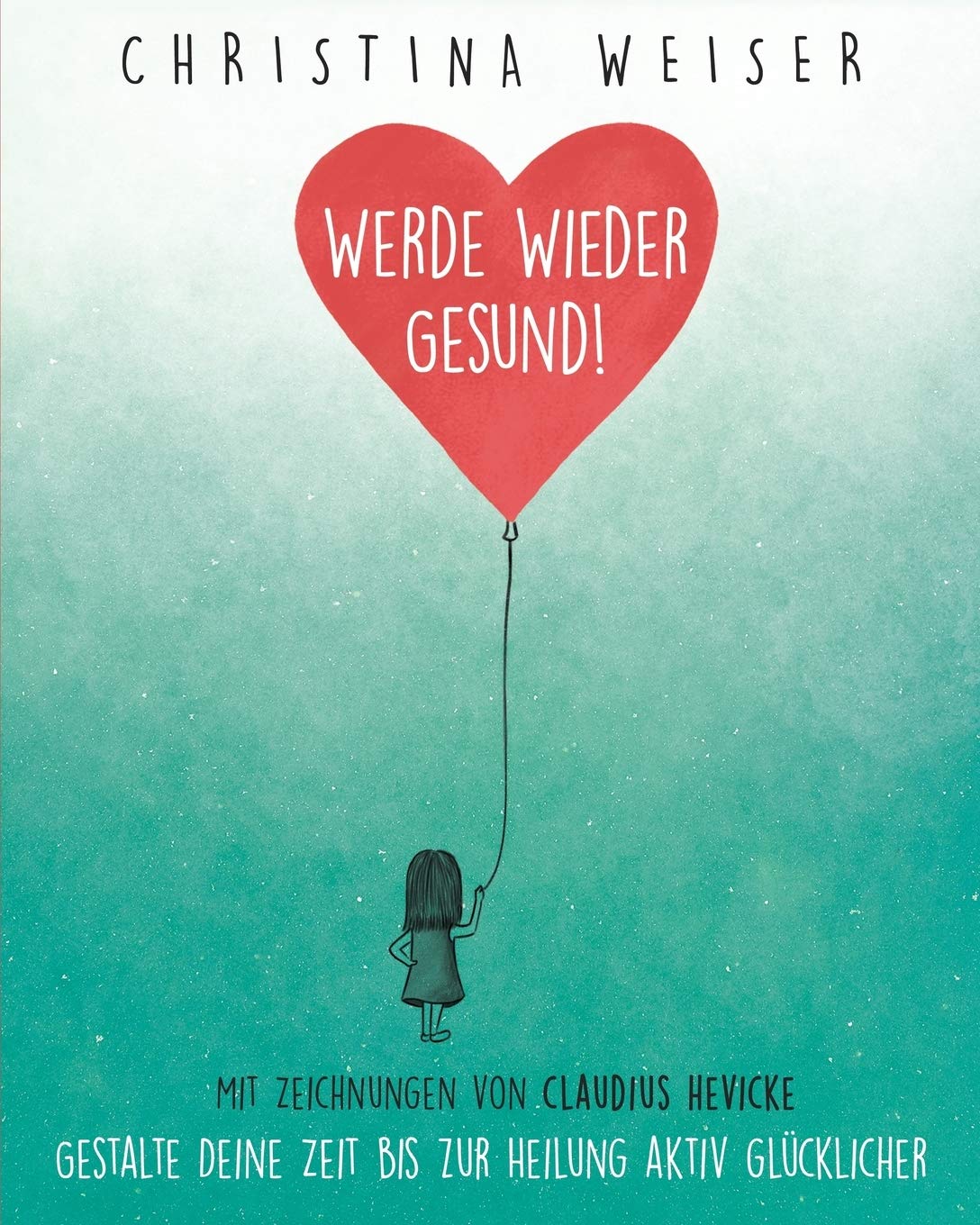 Werde wieder gesund!: Gestalte Deine Zeit bis zur Heilung aktiv glücklicher book
