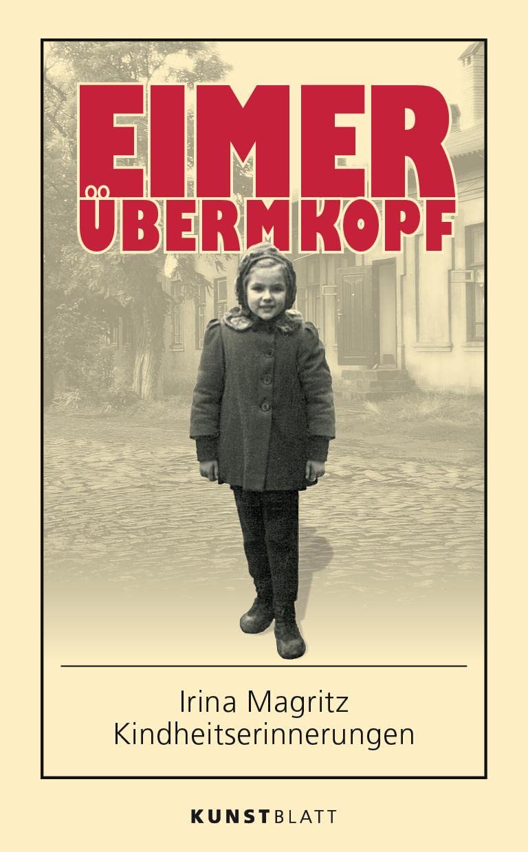 EIMER ÜBERM KOPF: Irina Magritz – Kindheitserinnerungen Contemporary literature