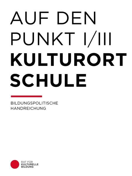 Auf den Punkt – Kulturort Schule: Bildungspolitische Handreichung Film, Art & Culture