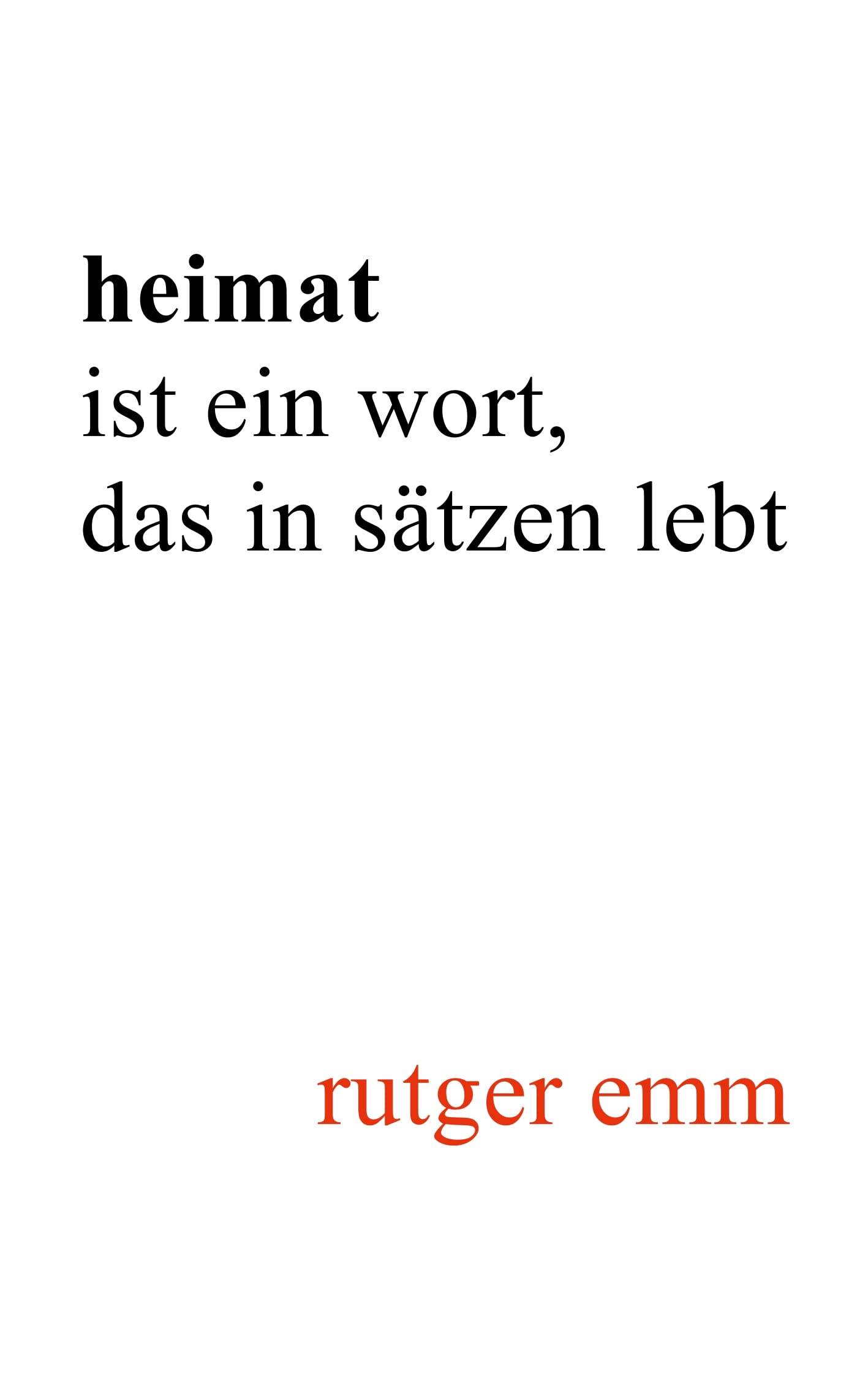 Heimat ist ein Wort, das in Sätzen lebt: Ein literarisches Sachbuch Books