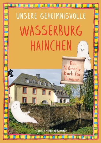 Unsere geheimnisvolle Wasserburg Hainchen: Das Mitmach-Buch für Familien Non-fiction