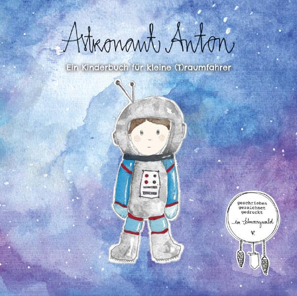 ASTRONAUT ANTON: Ein Kinderbuch für kleine (T)raumfahrer Children's books